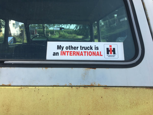 "MY OTHER TRUCK IS AN INTERNATIONAL" IH STICKER